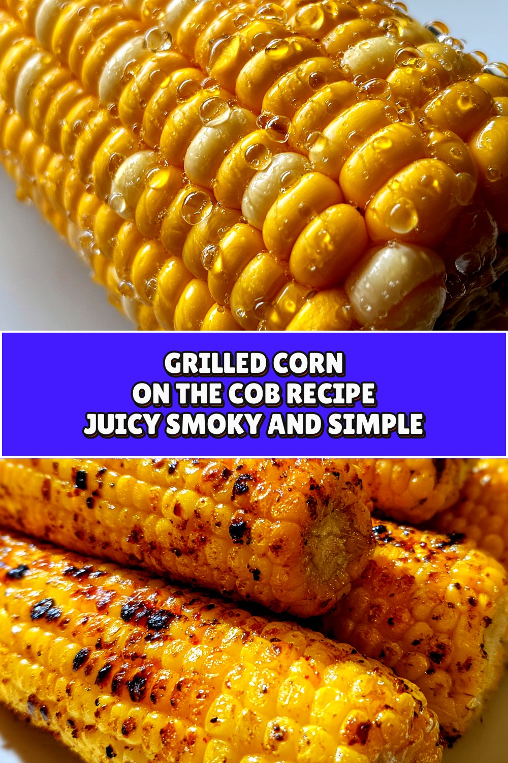 Grilled Corn on the Cob Recipe: Juicy, Smoky, and Simple